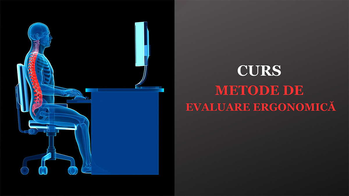 Curs Metode și instrumente de analiză ergonomică (RULA, REBA, OCRA și NIOSH)
